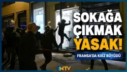 Sokağa Çıkma Yasağı Kararı Sonrası Paris'te Tansiyon Zirvede! | NTV