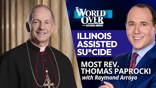 Illinois Assisted Su*cide: Bishop Thomas Paprocki | The World Over with Raymond Arroyo | Aug 20, '26