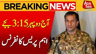 DG ISPR to Hold Important Press Conference Today at 3:15 PM | Breaking News