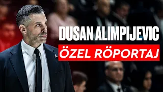 Gücümüzün Tamamen Farkındayız! - Dusan Alimpijevic ile Özel Röportaj!