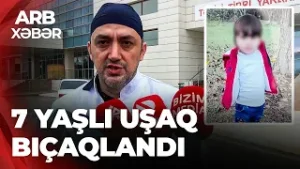 ARB XƏBƏR – 7 yaşlı uşağa hücum – 12 yaşlı uşaq ona 19 bıçaq zərbəsi vurub