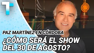 Paz Martínez on his show in Córdoba: "I'm very happy to be coming back"