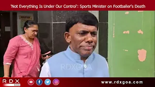 'Not Everything Is Under Our Control': Sports Minister on Footballer's Death