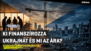 Enigma | Ki finanszírozza Ukrajnát és mi az ára? | Szigethy-Ambrus Nikoletta