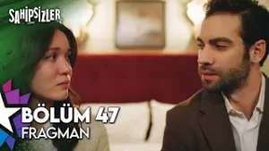 Sahipsizler 47. Bölüm Fragman