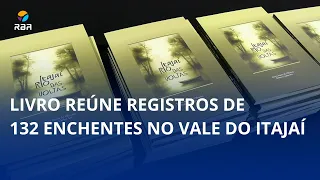 Itajaí, River of Turns 📚 Book collects records of 132 floods!