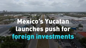Mexico’s Yucatan launches push for foreign investments