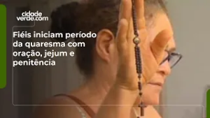 Fiéis iniciam período da quaresma com oração, jejum e penitência