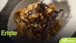 Erişte Tarifi | 24Kitchen