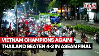Vietnam Champions! Team Beats Thailand 4-2 On Aggregate To Win 4th ASEAN Title | Fans Go Crazy