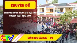 GIÁO DỤC CÀ MAU 1-3-2026 | GIÁO DỤC TRUYỀN THỐNG CHO HỌC SINH QUA CÁC HOẠT ĐỘNG XUÂN