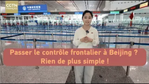 Passer le contrôle frontalier à Beijing ? Rien de plus simple !