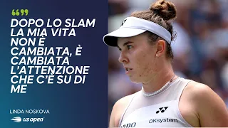 Linda Noskova's words after her US Open round of 16 victory over Marta Kostyuk