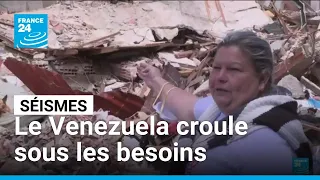 Séismes au Venezuela : malgré l'aide étrangère, le Venezuela croule sous les besoins