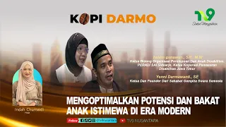 MENGOPTIMALKAN POTENSI DAN BAKAT ANAK ISTIMEWA DI ERA MODERN | KOPI DARMO