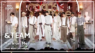 [#음중풀캠8K] &TEAM (앤팀) – Mark on Me FullCam | 쇼! 음악중심 | MBC260912