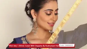 Pick Any 1 Ethnic Gown With Dupatta By Rudramani Fab
