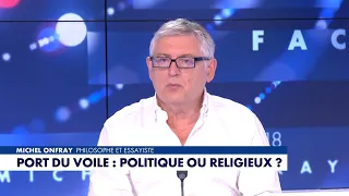Michel Onfray : «Il ne faut pas faire une théorie du voile»