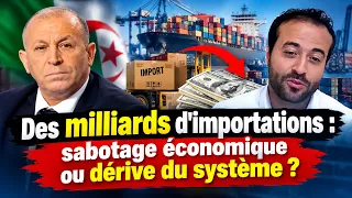 Des milliards d’importations : sabotage économique ou dérive du système ?