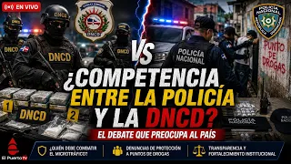 ¿Competencia entre la Policía y la DNCD? El debate que preocupa al país