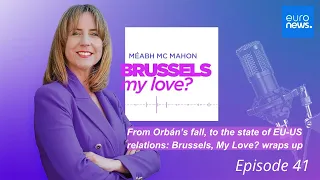 Podcast | From Orbán’s fall, to the state of EU-US relations: Brussels, My Love? wraps up
