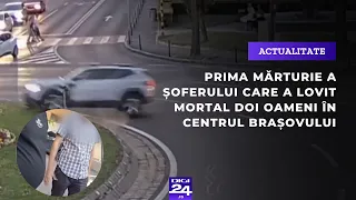 Prima mărturie a șoferului care a lovit mortal doi oameni în centrul Brașovului
