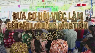 Đưa cơ hội việc làm đến gần lao động nông thôn | CT-TDT