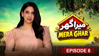 Mera Ghar - Episode 06 | Saba Qamar, Saleem Sheikh & Firdous Jamal | Comedy Pakistani Drama