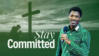 STAY COMMITTED | Evangelist Joseph Sermon
