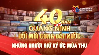 Quang Ninh's 40 Years of Renewal with the Nation: Keepers of Autumn Memories