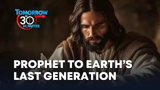 17. Prophet to Earth's Last Generation (Mike Browning) | Tomorrow in 30 Minutes