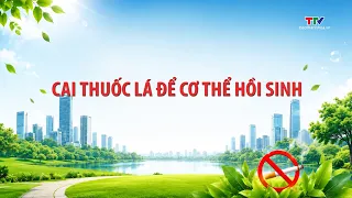 Report: Quitting Smoking to Revitalize Your Body | Thanh Hoa Television