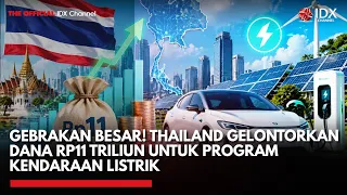 Gebrakan Besar! Thailand Gelontorkan Rp11 Triliun untuk Program EV | MARKET HIGHLIGHTS