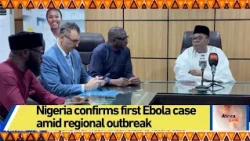 Nigeria confirms first Ebola case amid regional outbreak