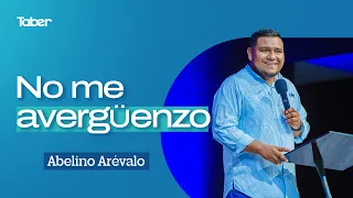 I Am Not Ashamed | Abelino Arévalo