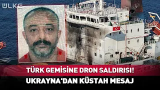 Drone Attack on Turkish Ship! Insolent Message from Ukraine