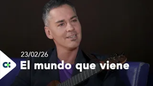 El mundo que viene | 23/02/26
