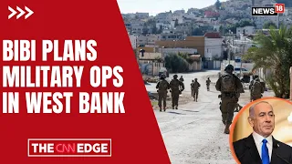 Netanyahu Plans Major Military Operation in West Bank | Middle East Tensions Escalate | N18G