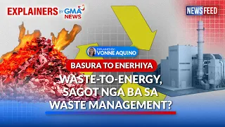 BASURA TO ENERHIYA — Waste-to-energy, sagot nga ba sa waste management? | GMA News Feed