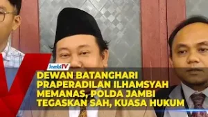 DEWAN BATANGHARI PRAPERADILAN ILHAMSYAH MEMANAS, POLDA JAMBI TEGASKAN SAH, KUASA HUKUM SEBUT “CUMA N