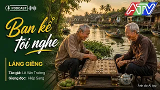 BẠN KỂ TÔI NGHE | Láng giềng