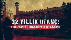32 yıllık utanç: Harem-i İbrahim Katliamı