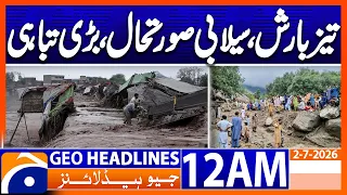 Rains, floods wreak havoc in Khyber Pakhtunkhwa | 12 AM Headlines Geo News (2nd July 2026)