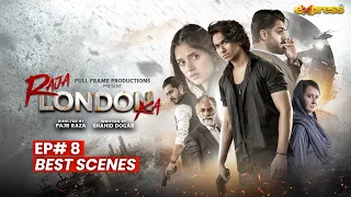 Raja London Ka | Best Scenes Ep-8 | Samar Jafri | Zaviyar Ejaz | Ameema Saleem | Express TV