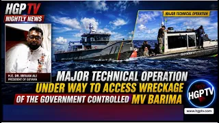 Major Technical Operation Under Way To Access Wreckage Of The Government Controlled MV Barima