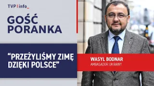 Ambasador Ukrainy: przeżyliśmy zimę dzięki Polsce | GOŚĆ PORANKA