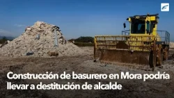 Landfill construction in Mora could lead to mayor's removal