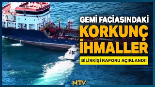 Son Dakika: Gemi Kazasında Akıllara Durgunluk Veren Ağır İhmal! | NTV