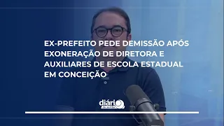 Former mayor resigns following the dismissal of a principal and staff at a state school in Conceição