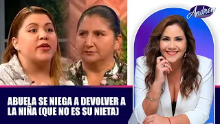 Abuela se niega a devolver a la niña (que no es su nieta) | Andrea